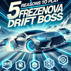 Five Reasons to Play Freezenova Drift Boss