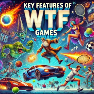 Key Features of WTF Games