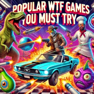 Popular WTF Games You Must Try