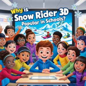 Why is Snow Rider 3D Popular in Schools?