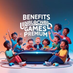 Benefits Unblocked Games Premium